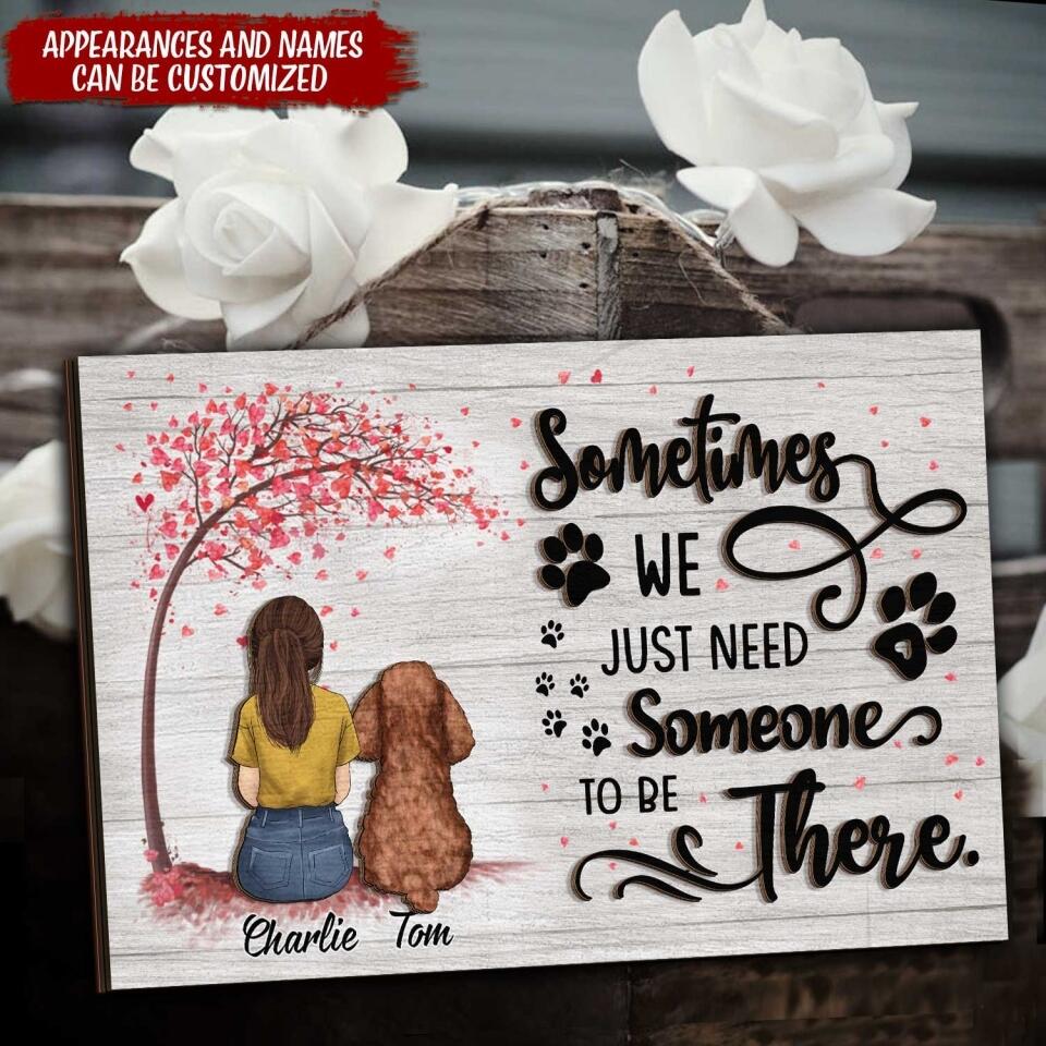 Sometimes We Just Need Someone To Be There Wooden Decor | 2 Layer Wooden Sign