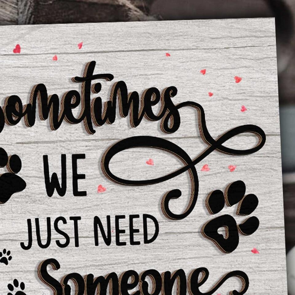 Sometimes We Just Need Someone To Be There Wooden Decor | 2 Layer Wooden Sign