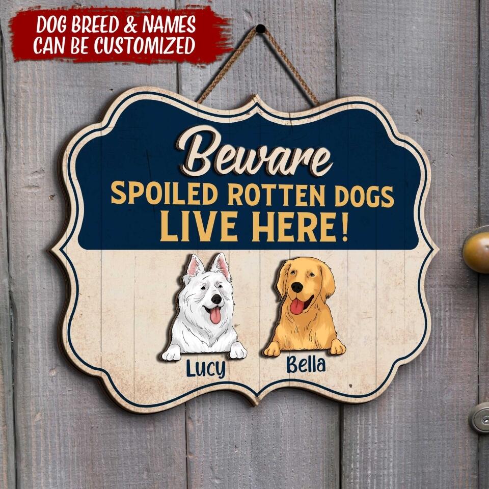 Beware Spoiled Rotten Dogs Live Here Wooden Sign | Personalized 2 Layer Wooden Door Sign