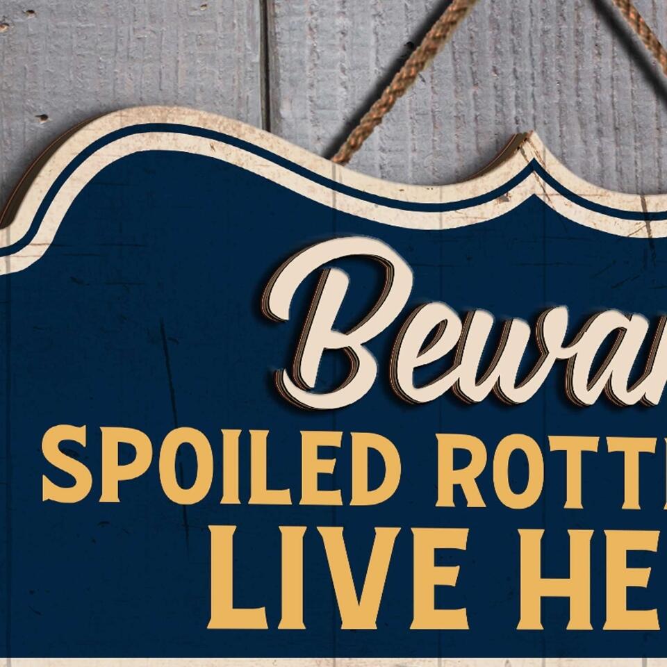 Beware Spoiled Rotten Dogs Live Here Wooden Sign | Personalized 2 Layer Wooden Door Sign