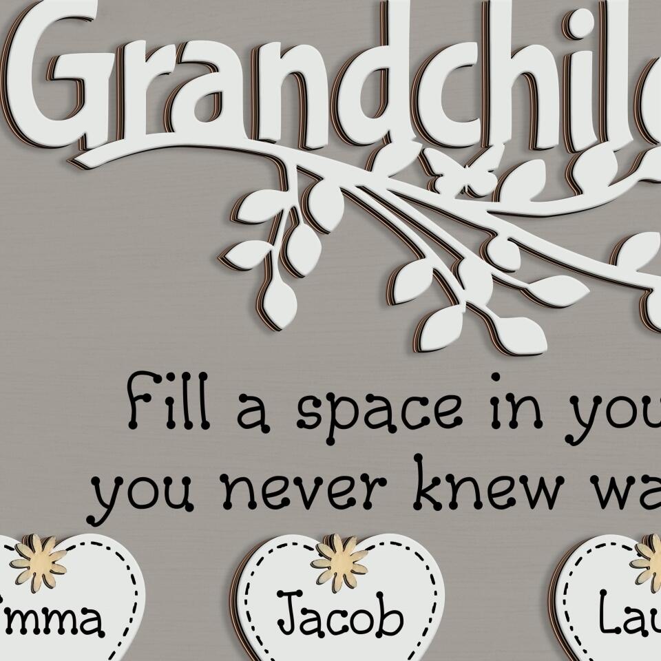 Grandchildren Fill A Space In Your Heart You Never Knew Was Empty - Personalized 2 Layer Sign