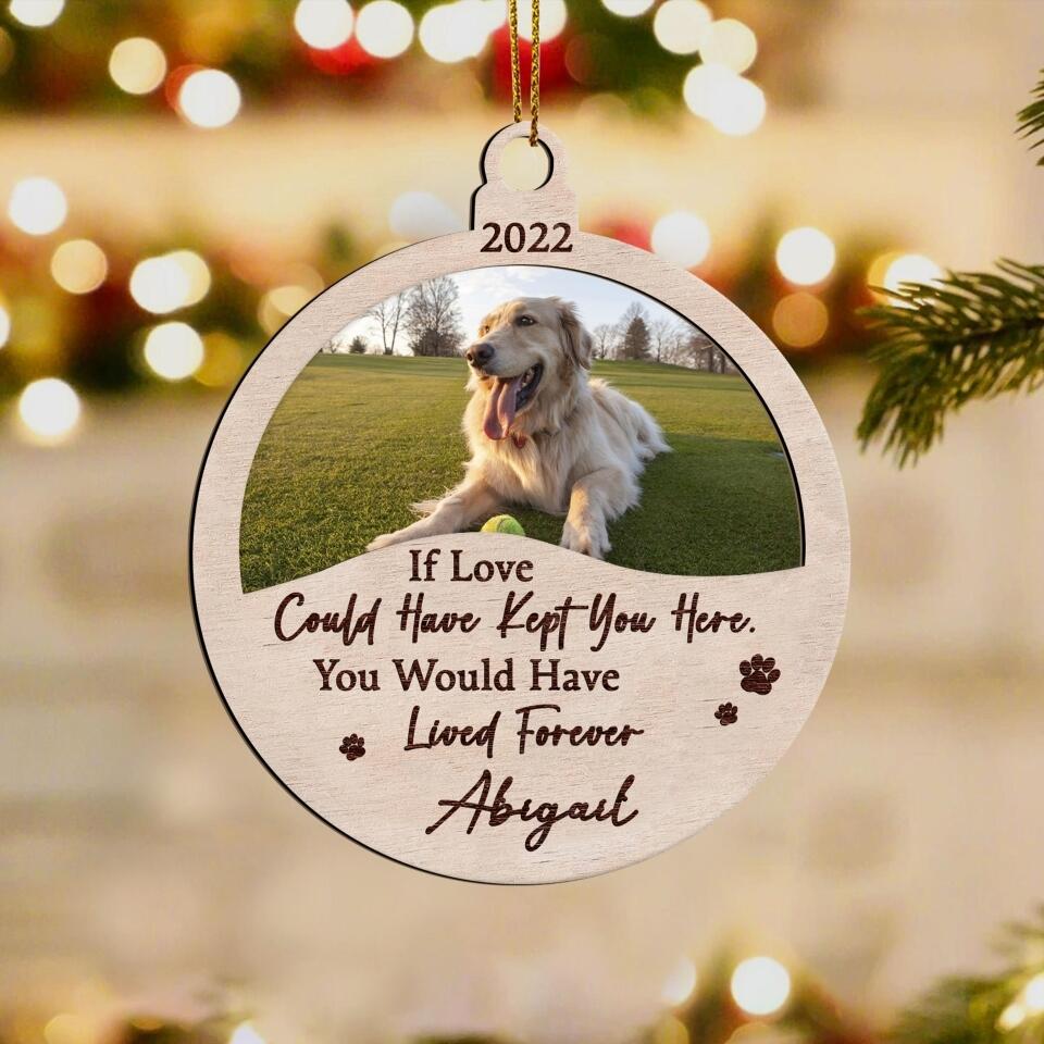If Love Could Have Kept You Here, You Would Have Lived Forever - Personalized Ornament