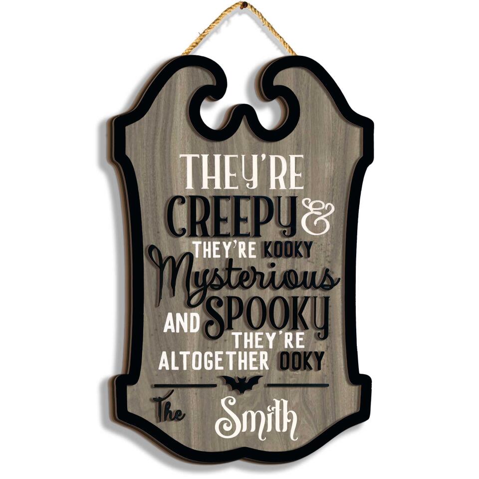 They&#39;re Creepy They&#39;re Kooky Mysterious And Spooky - Personalized 2 Layer Sign - DS289