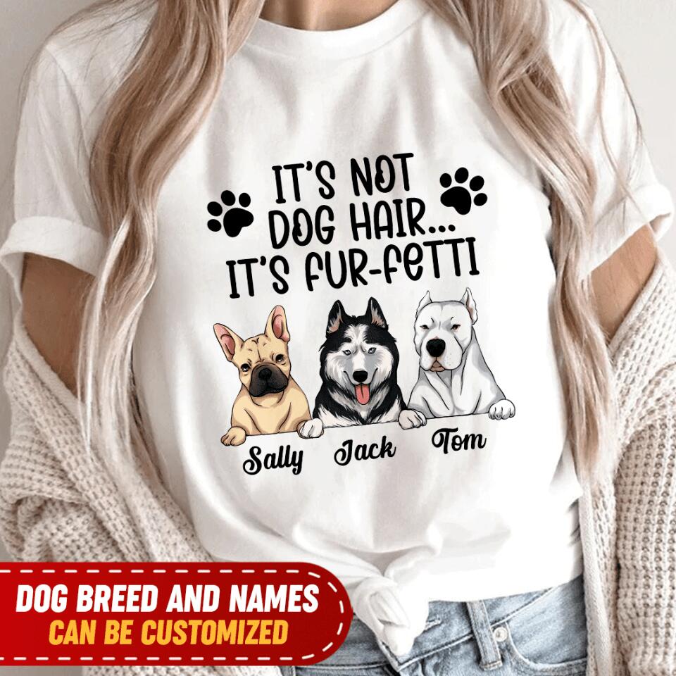 It's Not Dog Hair...It's Fur-Fetti - Personalized T-shirt