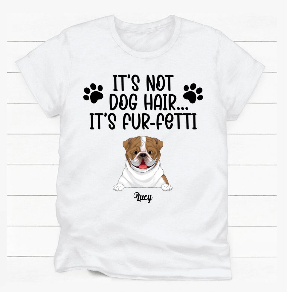 It's Not Dog Hair...It's Fur-Fetti - Personalized T-shirt