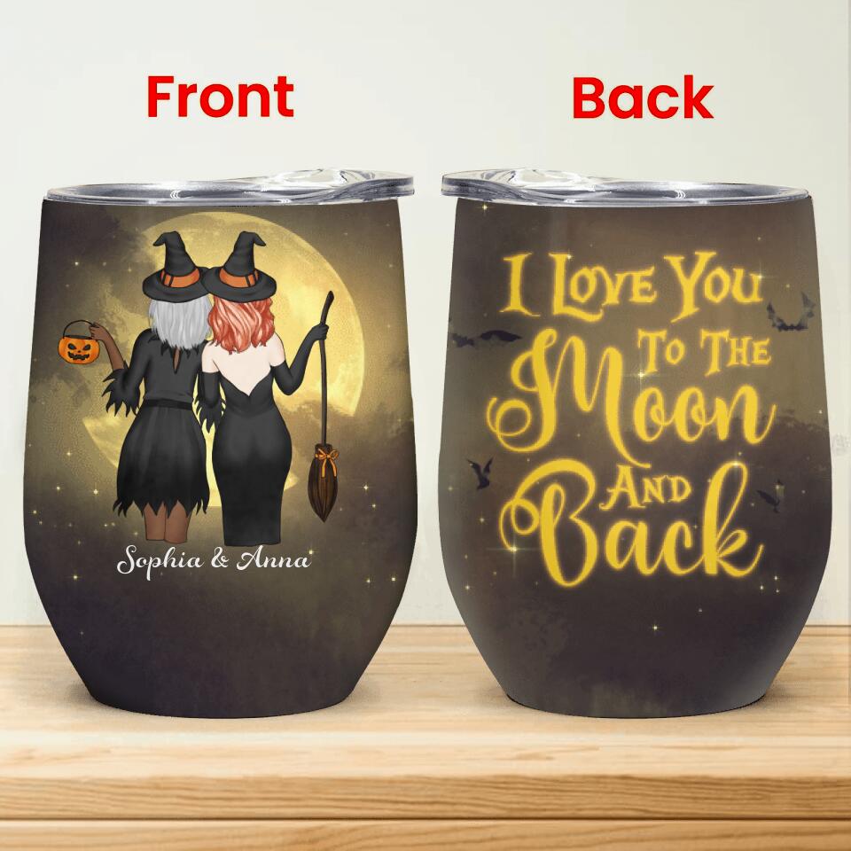 I Love You To The Moon And Back - Personalized Wine Tumbler, Halloween Gift For Bestie