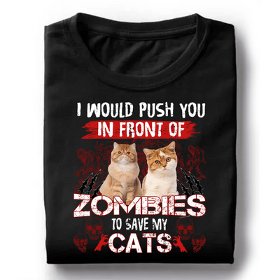 I Would Push You In Front Of Zombie - Personalized T-shirt, Custom Dog Picture