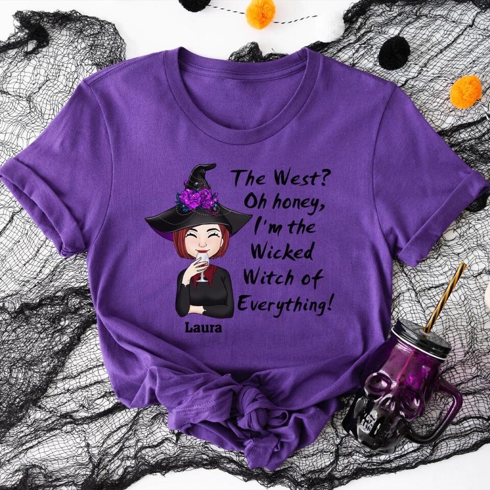 The West? Oh Honey, I'm The Wicked Witch Of Everything - Personalized T-Shirt