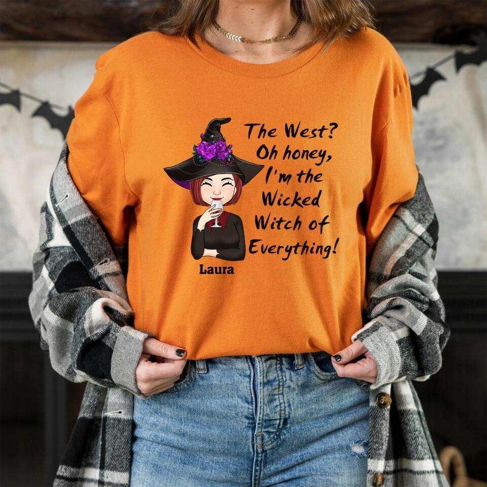 The West? Oh Honey, I'm The Wicked Witch Of Everything - Personalized T-Shirt