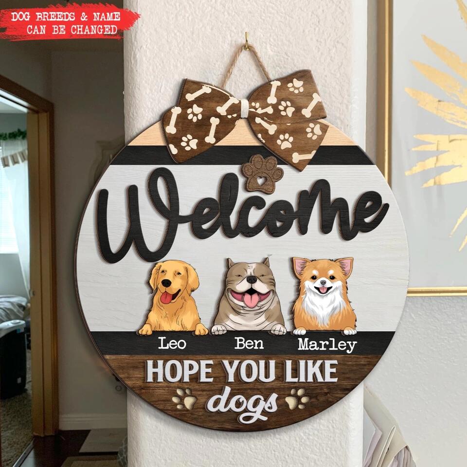 Welcome Door Hanger We Hope You Like Dogs - Personalized 2 Layer Sign