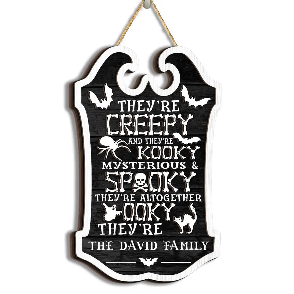 Halloween Sign - They're Creepy They're Kooky Mysterious And Spooky They're Altogether Ooky, Personalized 2 Layer Sign