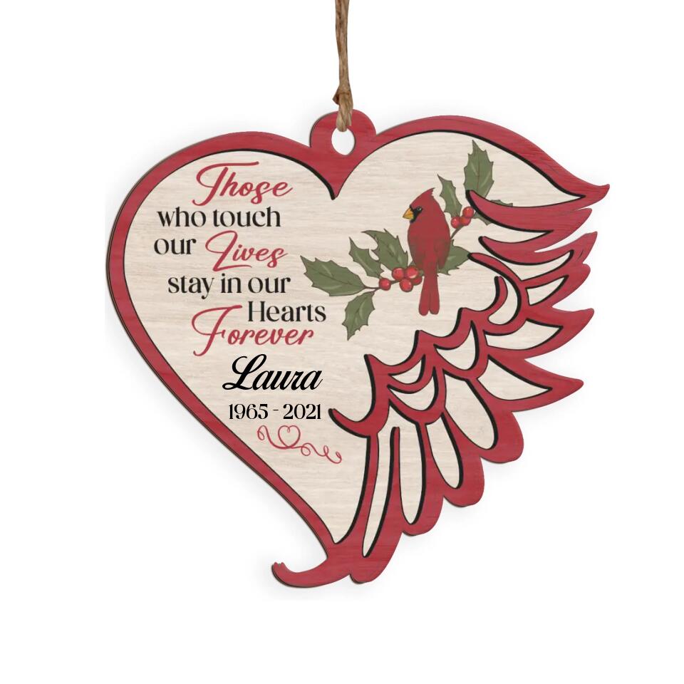 Those Who Touch Our Lives Stay In Our Hearts Forever - Personalized Ornament