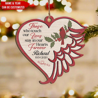 Those Who Touch Our Lives Stay In Our Hearts Forever - Personalized Ornament