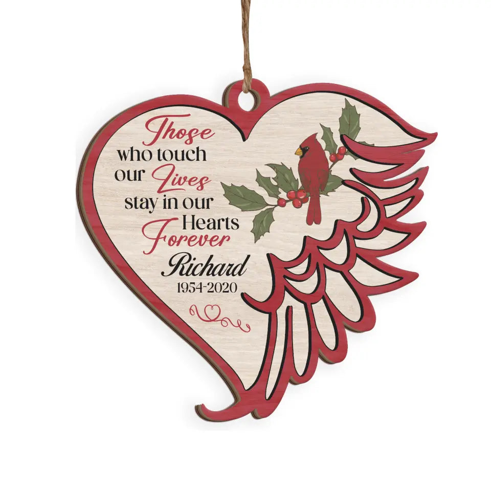 Those Who Touch Our Lives Stay In Our Hearts Forever - Personalized Ornament