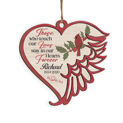 Those Who Touch Our Lives Stay In Our Hearts Forever - Personalized Ornament