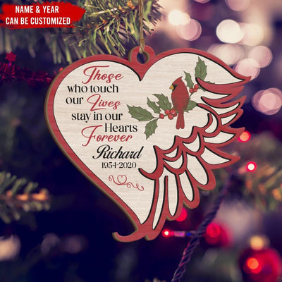 Those Who Touch Our Lives Stay In Our Hearts Forever - Personalized Ornament
