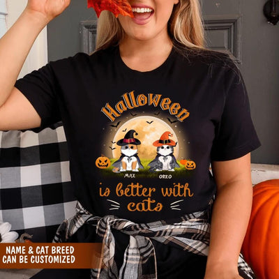 Halloween Is Better With Cats - Personalize T-shirt
