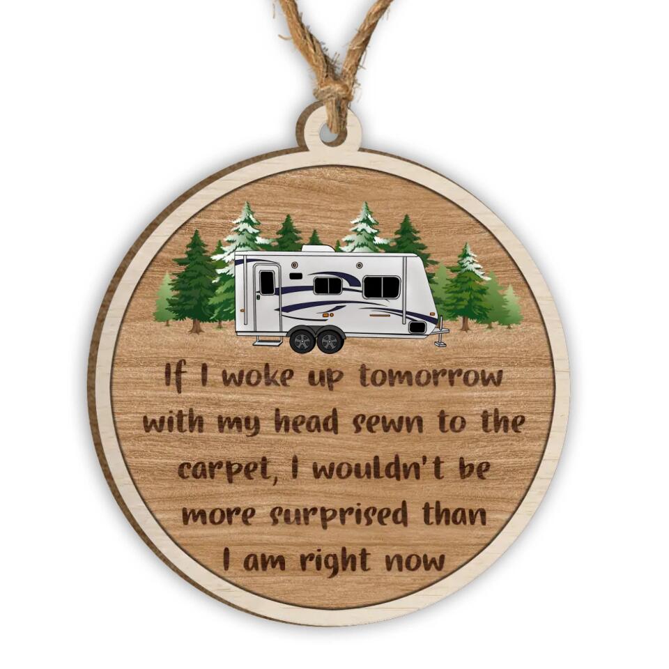 If I woke up tomorrow with my head sewn to the carpet - Personalized Ornament