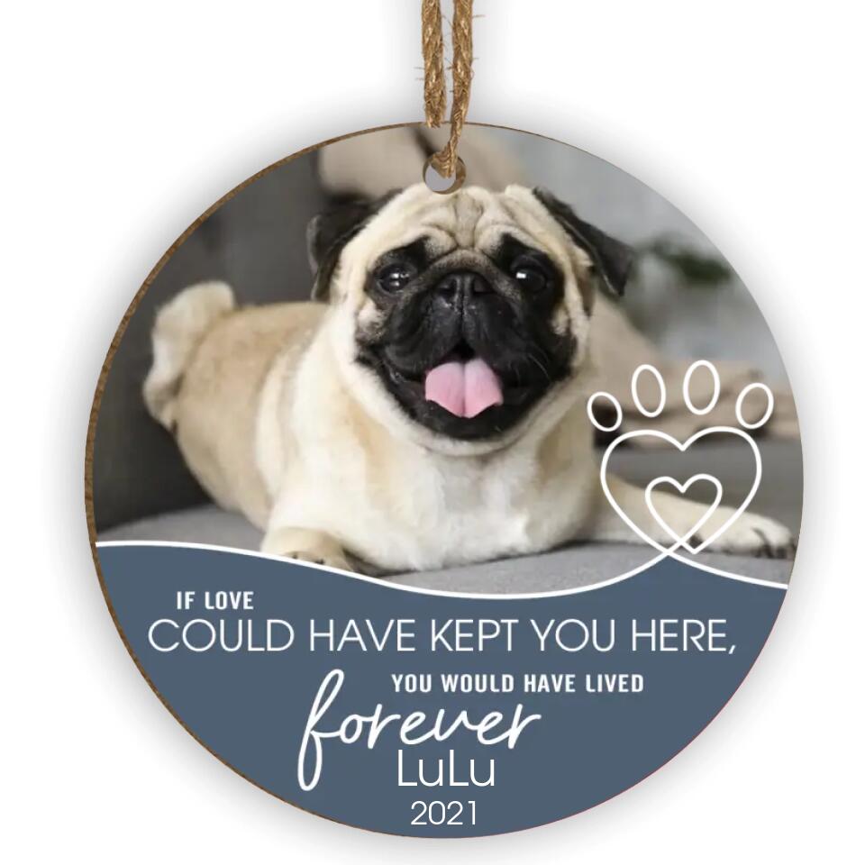 If Love Could Have Kept You Here - Pet Memorial Ornament with Photo - Dog Memorial Ornament