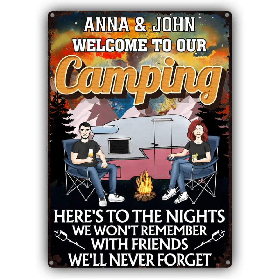 Welcome  To Our Campsite  Here&#39;s to the Nights We Won&#39;t Remember With  Friends - Personalized  Metal  Sign