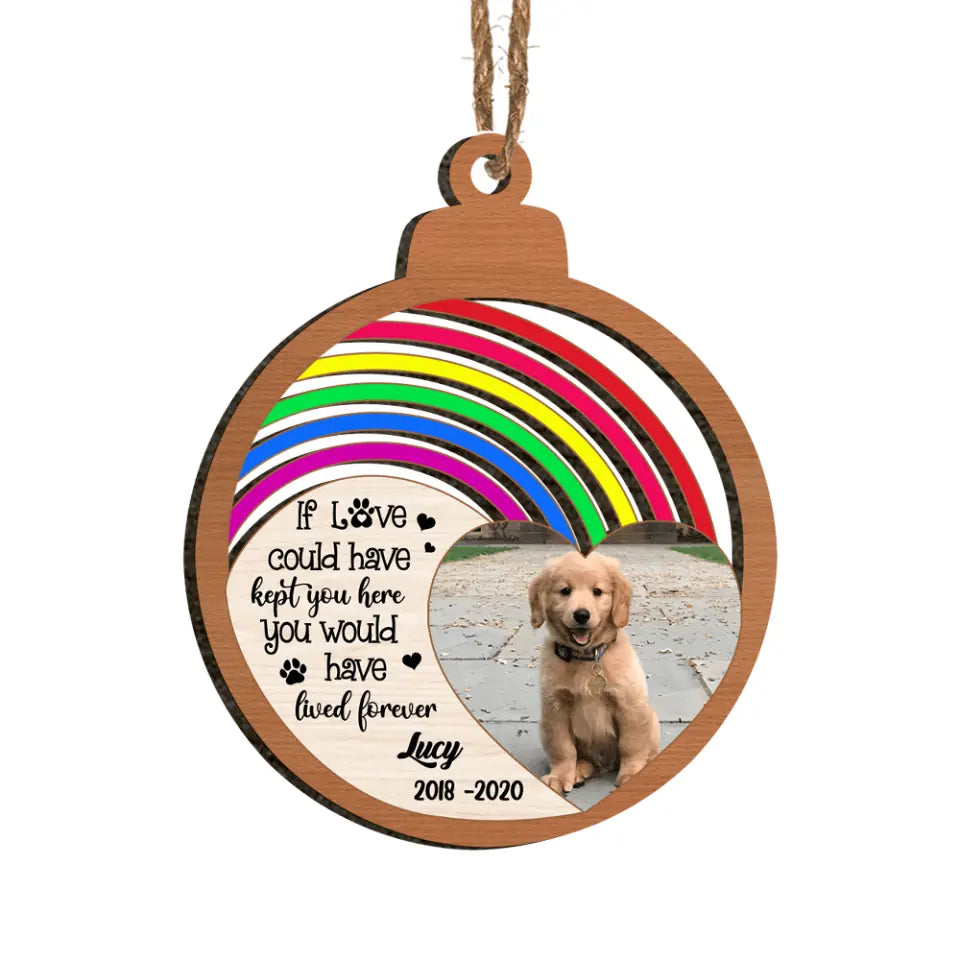 If Love Could Have Kept You Here, You Would Have Stayed Forever - Personalized  Ornament