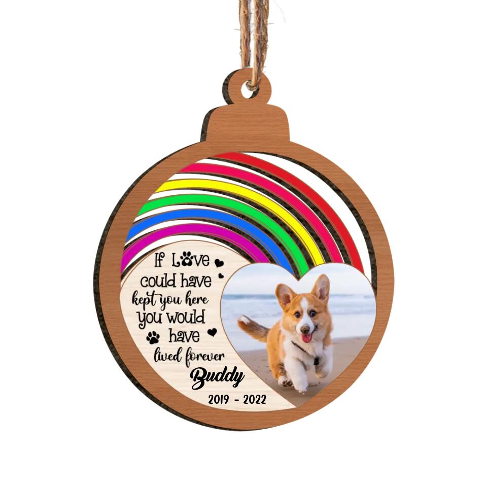 If Love Could Have Kept You Here, You Would Have Stayed Forever - Personalized  Ornament