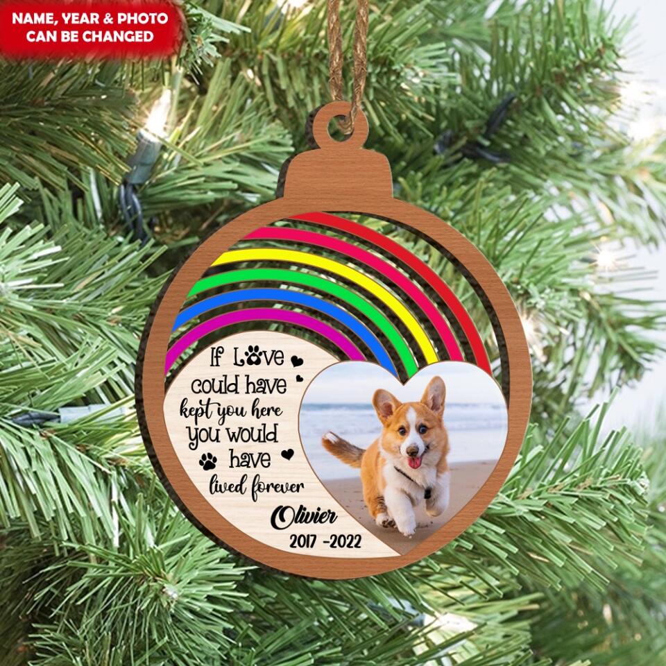If Love Could Have Kept You Here, You Would Have Stayed Forever - Personalized  Ornament