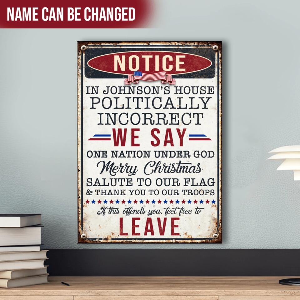 Notice This Place Is Politically Incorrect - Personalized Metal Sign