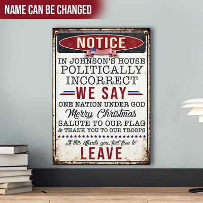 Notice This Place Is Politically Incorrect - Personalized Metal Sign