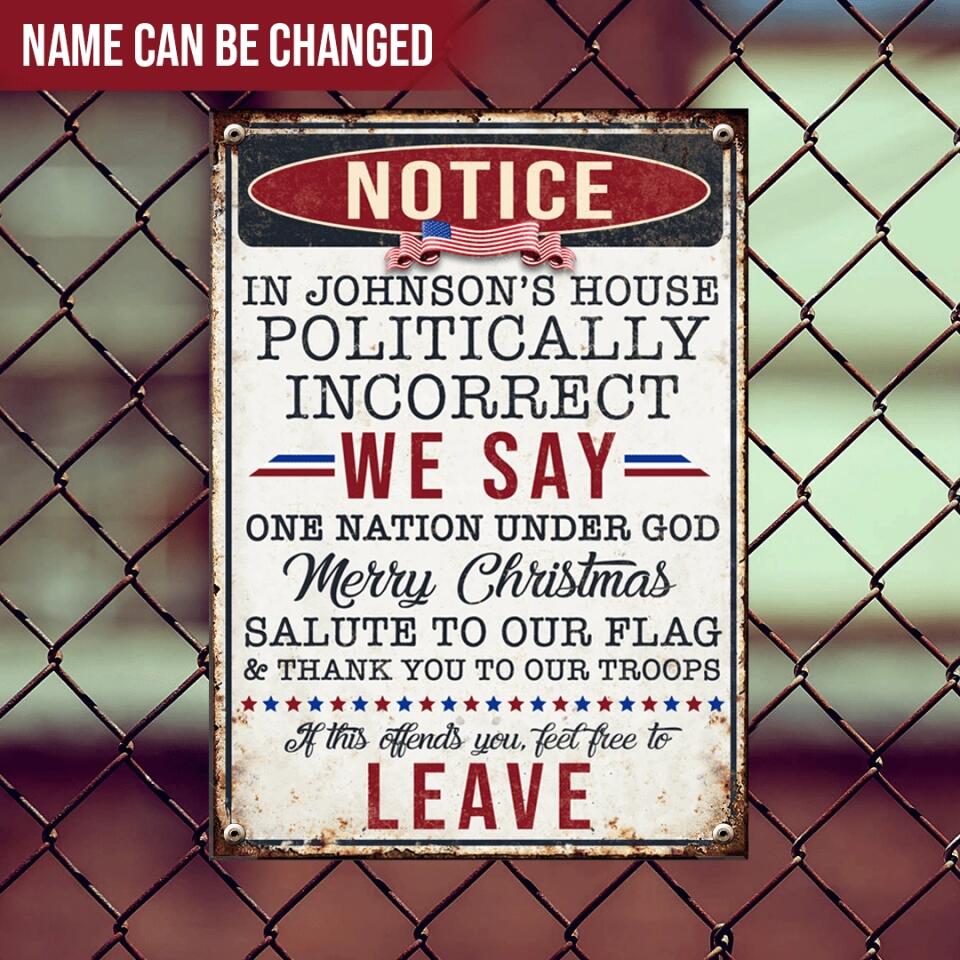 Notice This Place Is Politically Incorrect - Personalized Metal Sign