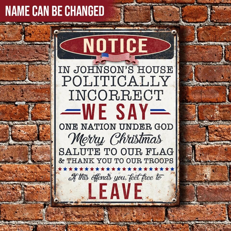 Notice This Place Is Politically Incorrect - Personalized Metal Sign