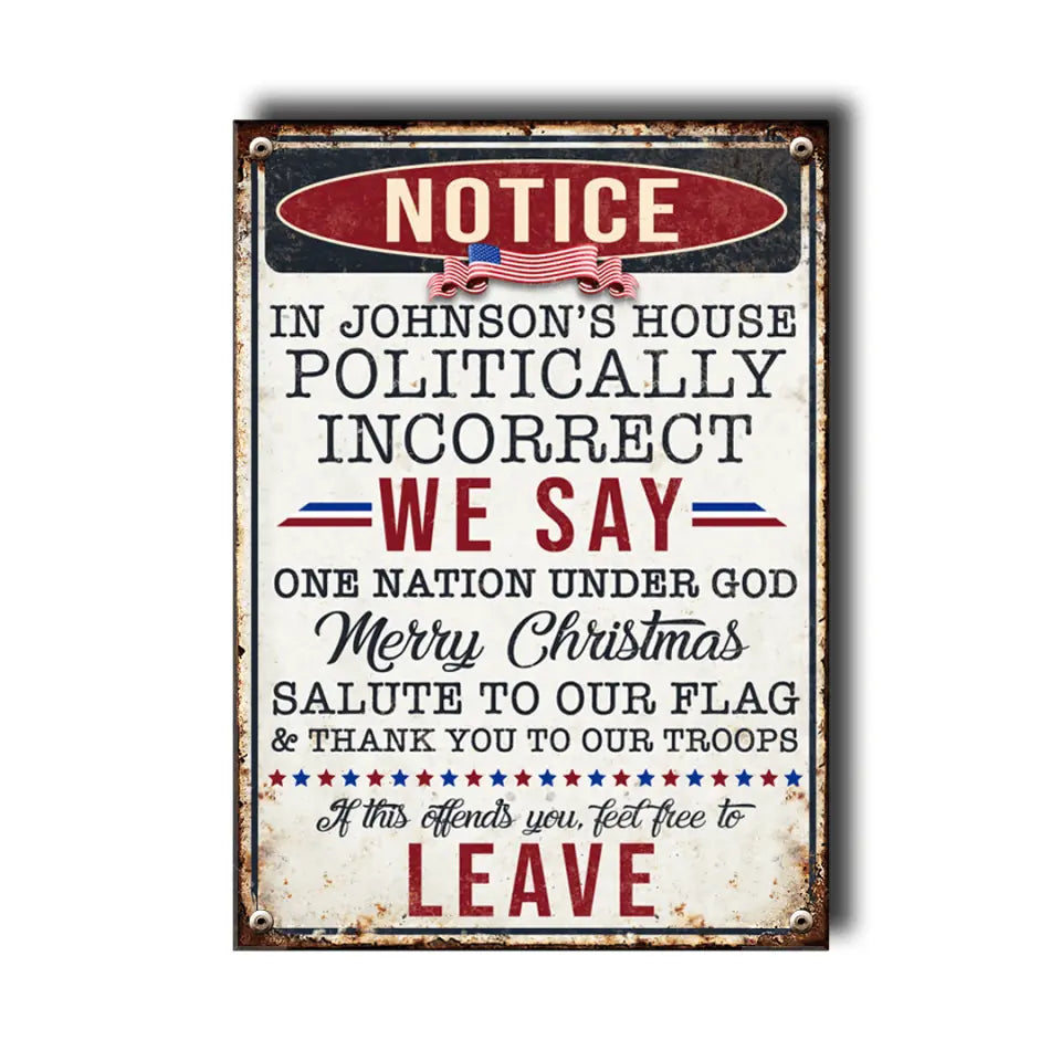 Notice This Place Is Politically Incorrect - Personalized Metal Sign