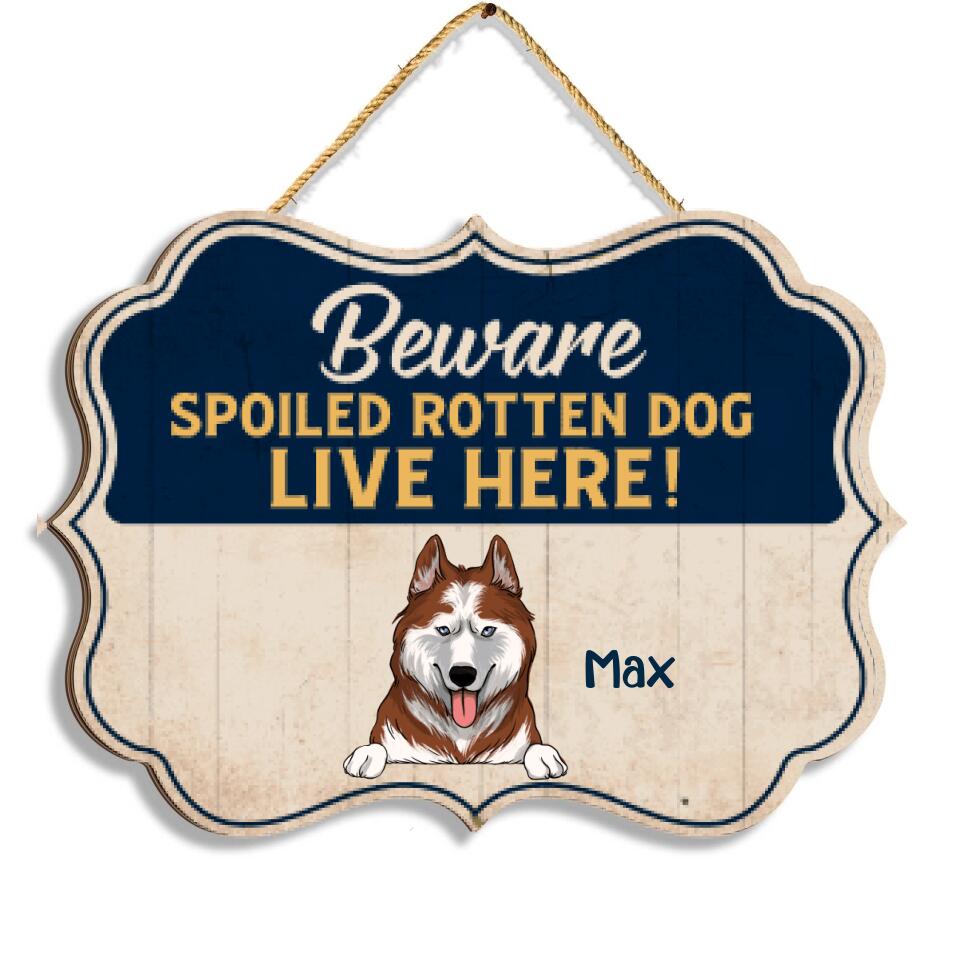 Beware Spoiled Rotten Dogs Live Here Wooden Sign | Personalized 2 Layer Wooden Door Sign