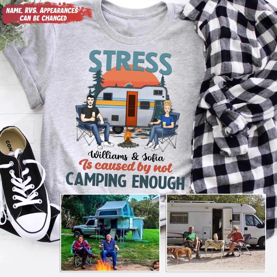 Stress Is Caused By Not Camping Enough - Personalized T-shirt