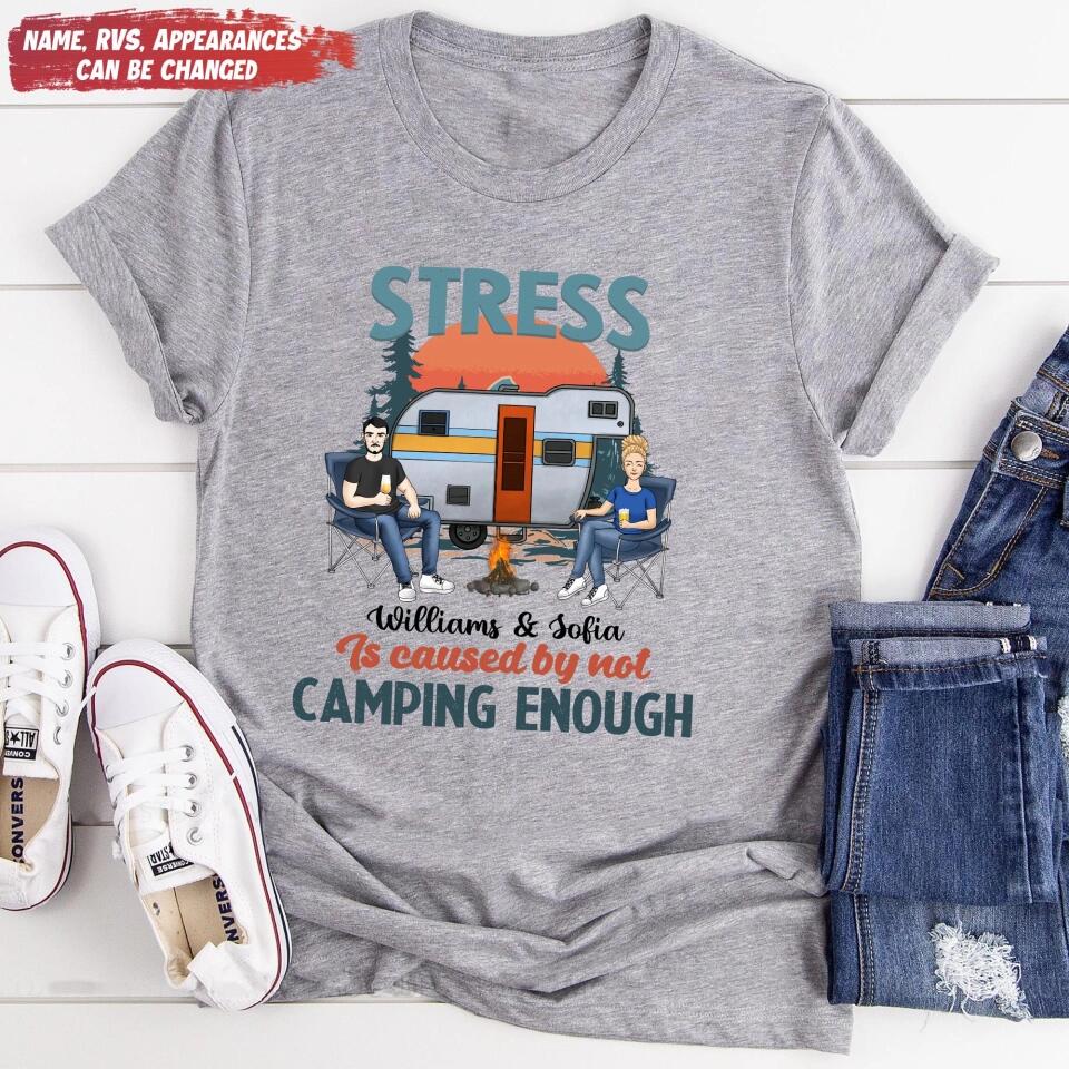 Stress Is Caused By Not Camping Enough - Personalized T-shirt