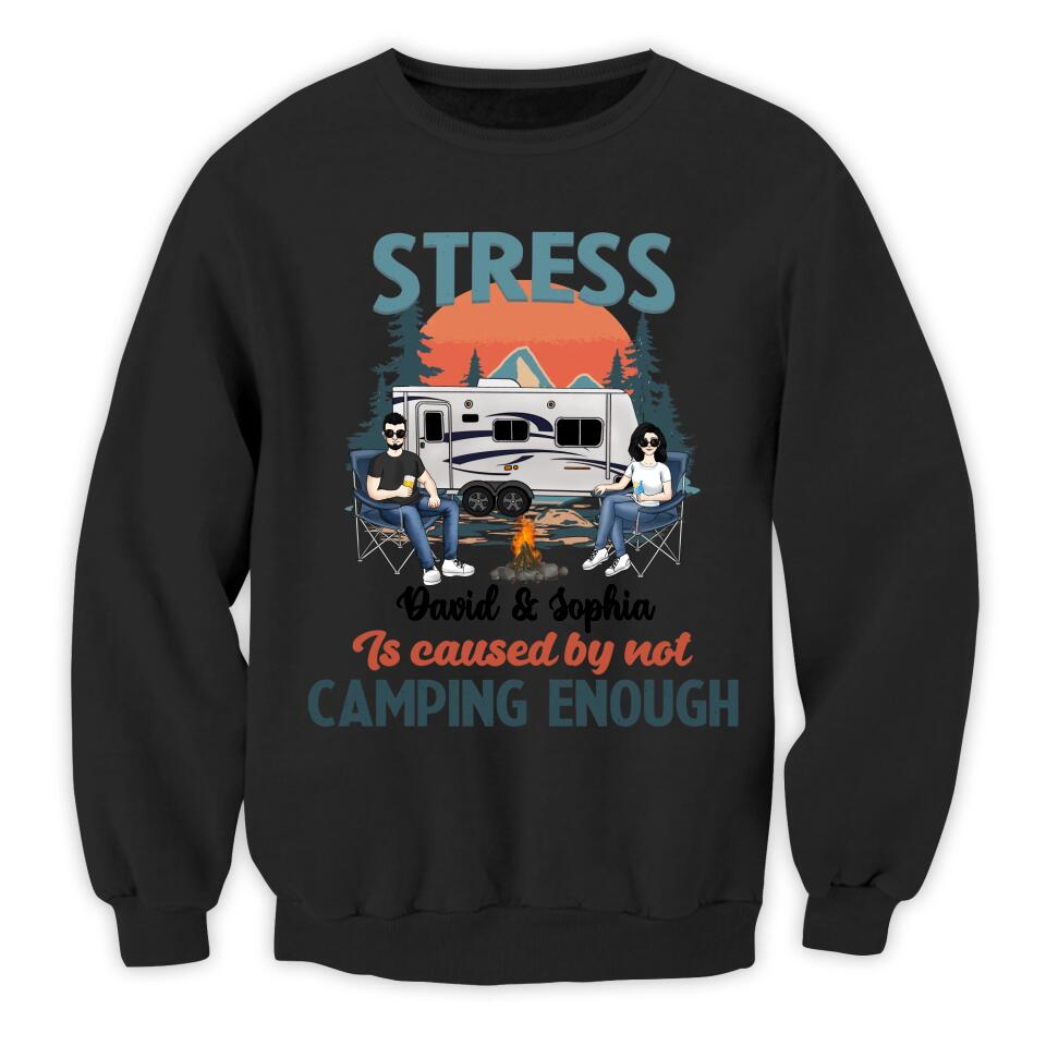 Stress Is Caused By Not Camping Enough - Personalized T-shirt