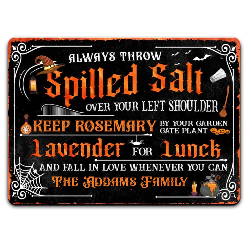 Always Throw Spilled Salt Over Your Left Shoulder Keep Rosemary - Personalized Metal Sign