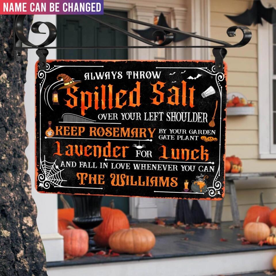 Always Throw Spilled Salt Over Your Left Shoulder Keep Rosemary - Personalized Metal Sign