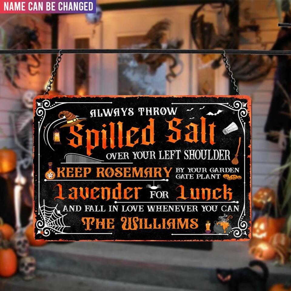 Always Throw Spilled Salt Over Your Left Shoulder Keep Rosemary - Personalized Metal Sign