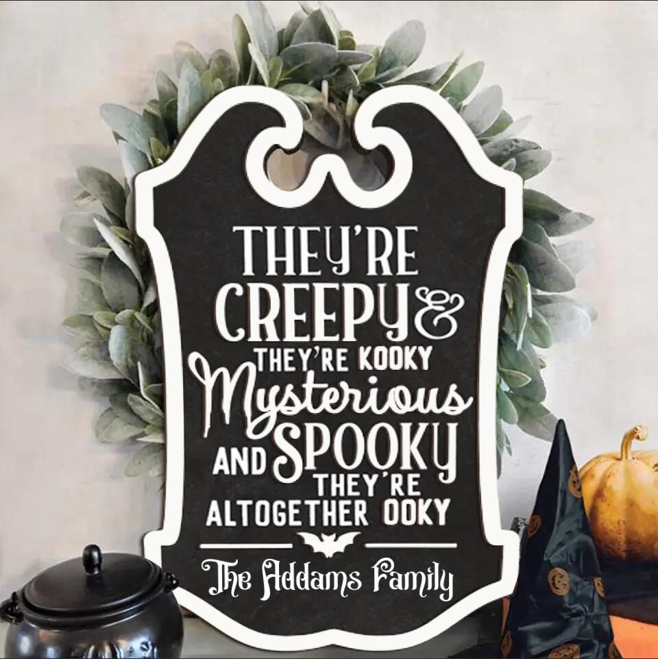 Halloween Sign, They're Creepy They're Kooky Mysterious And Spooky - Personalized 2 Layer Sign, Gift For Family, Halloween Gift