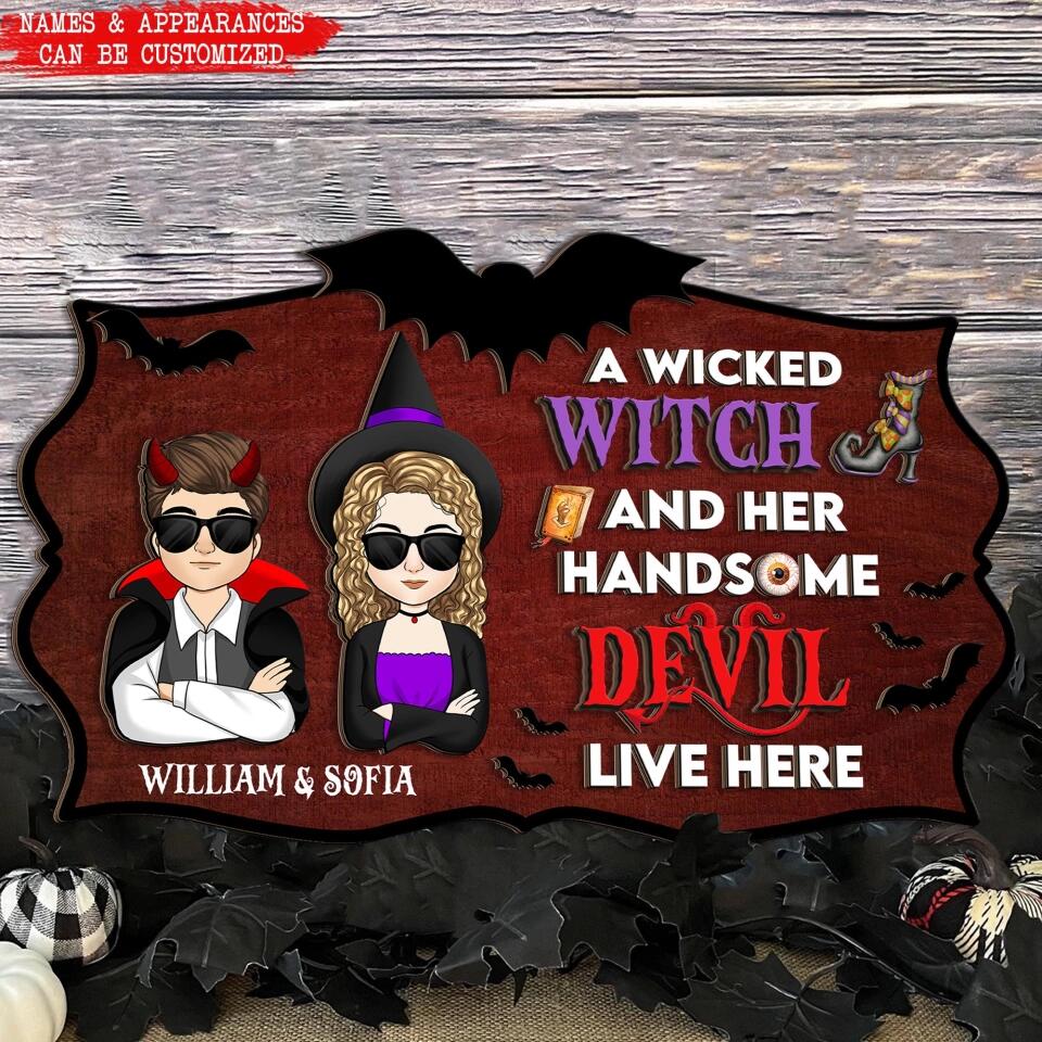 A Wicked Witch & Her Handsome Devil Live Here - Personalized 2 Layer Wood Sign