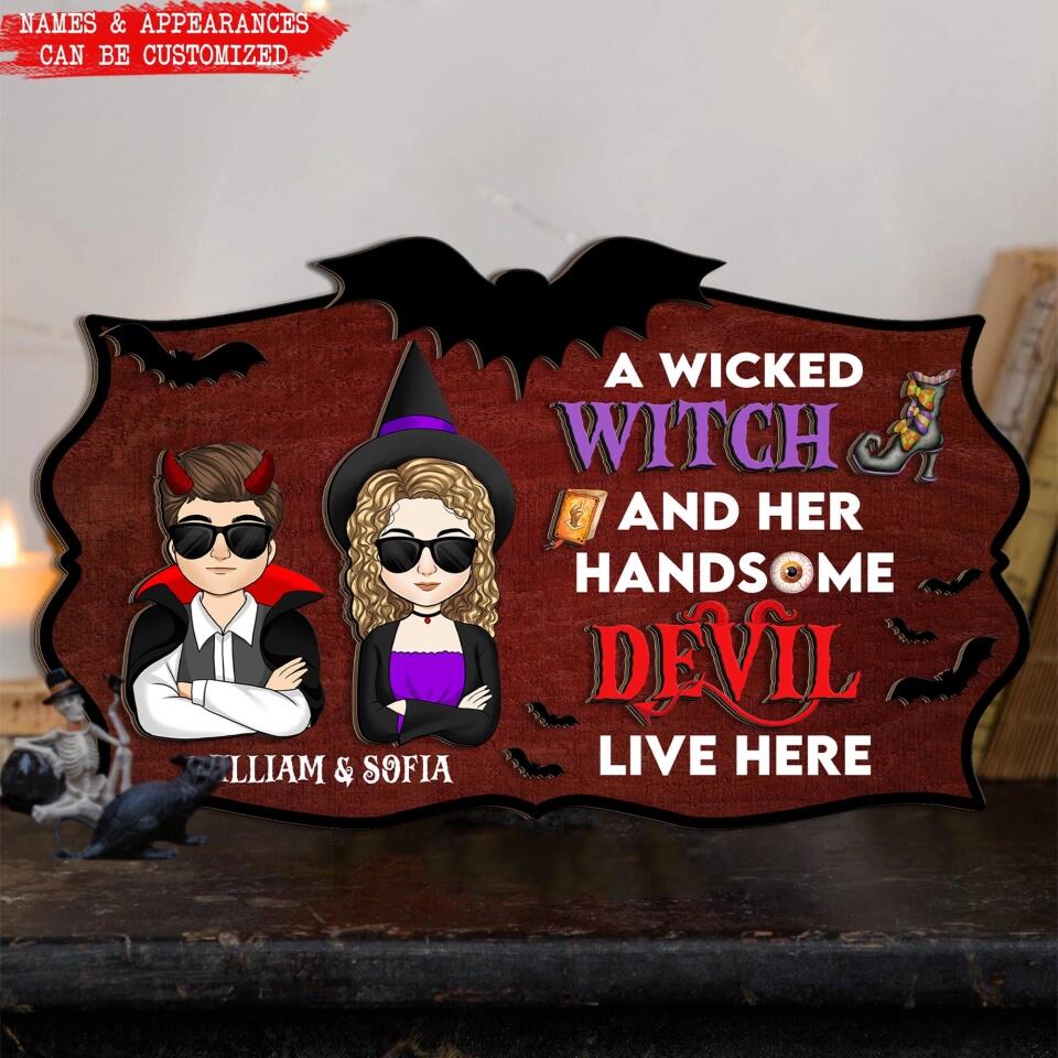 A Wicked Witch & Her Handsome Devil Live Here - Personalized 2 Layer Wood Sign