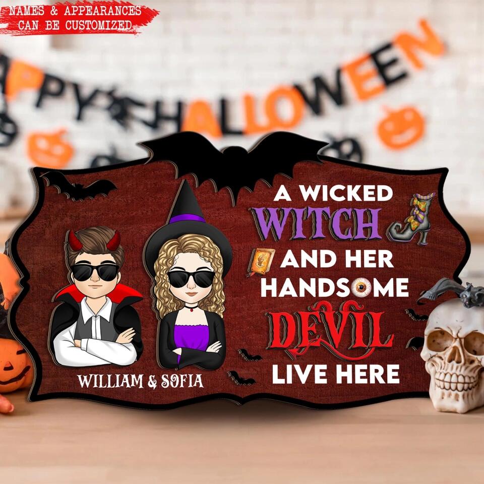 A Wicked Witch & Her Handsome Devil Live Here - Personalized 2 Layer Wood Sign