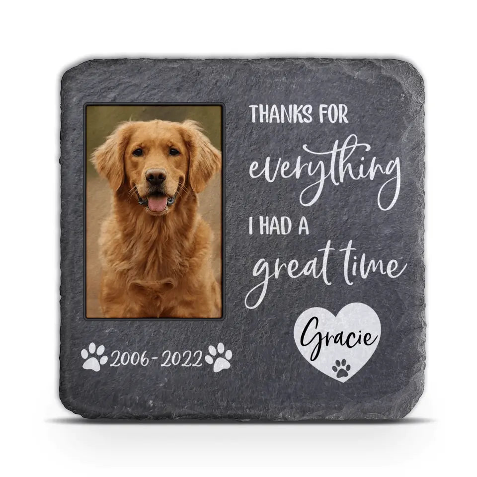 Thanks For Everything, I Had A Great Time - Personalized Pet Memorial Stone, Lost Of Pet Gift