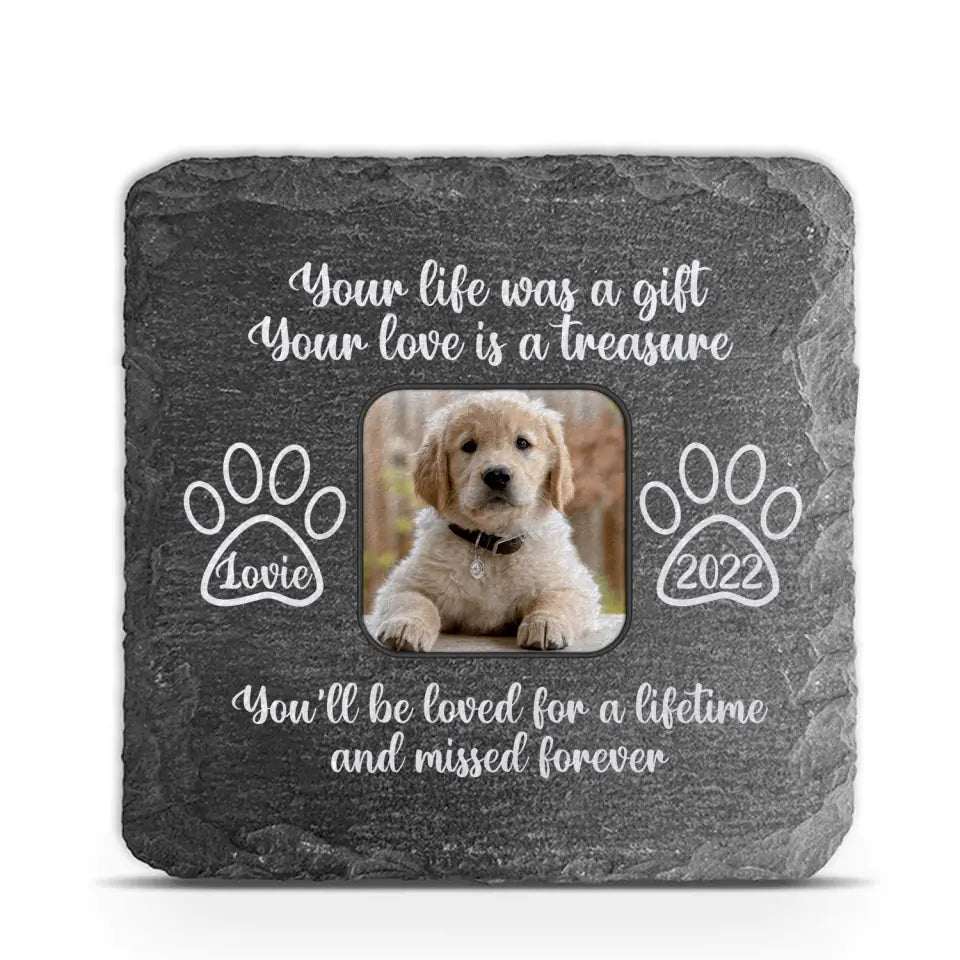 Your life was a gift, Your love is a treasure - Personalized Memorial Stone