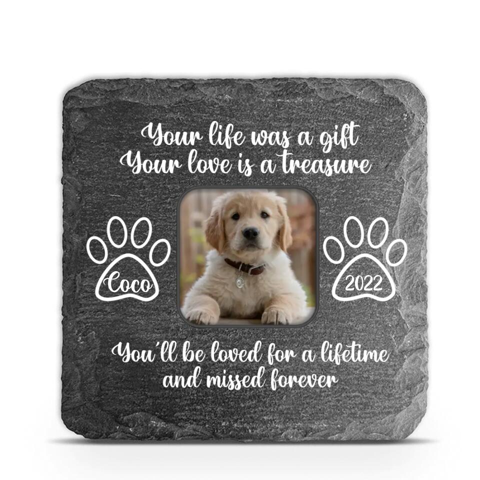 Your life was a gift, Your love is a treasure - Personalized Memorial Stone