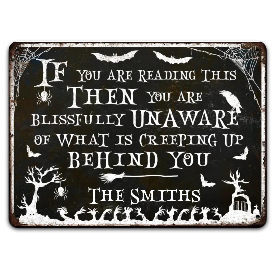 If You Are Reading This Then You Are Blissfully Unaware - Personalized Metal Sign