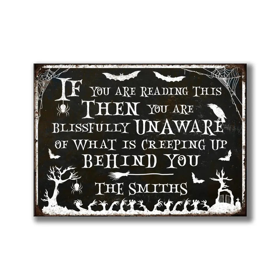 If You Are Reading This Then You Are Blissfully Unaware - Personalized Metal Sign