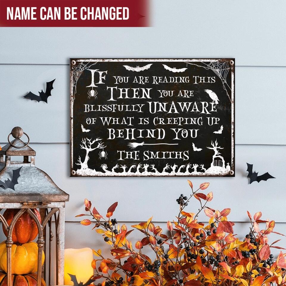 If You Are Reading This Then You Are Blissfully Unaware - Personalized Metal Sign