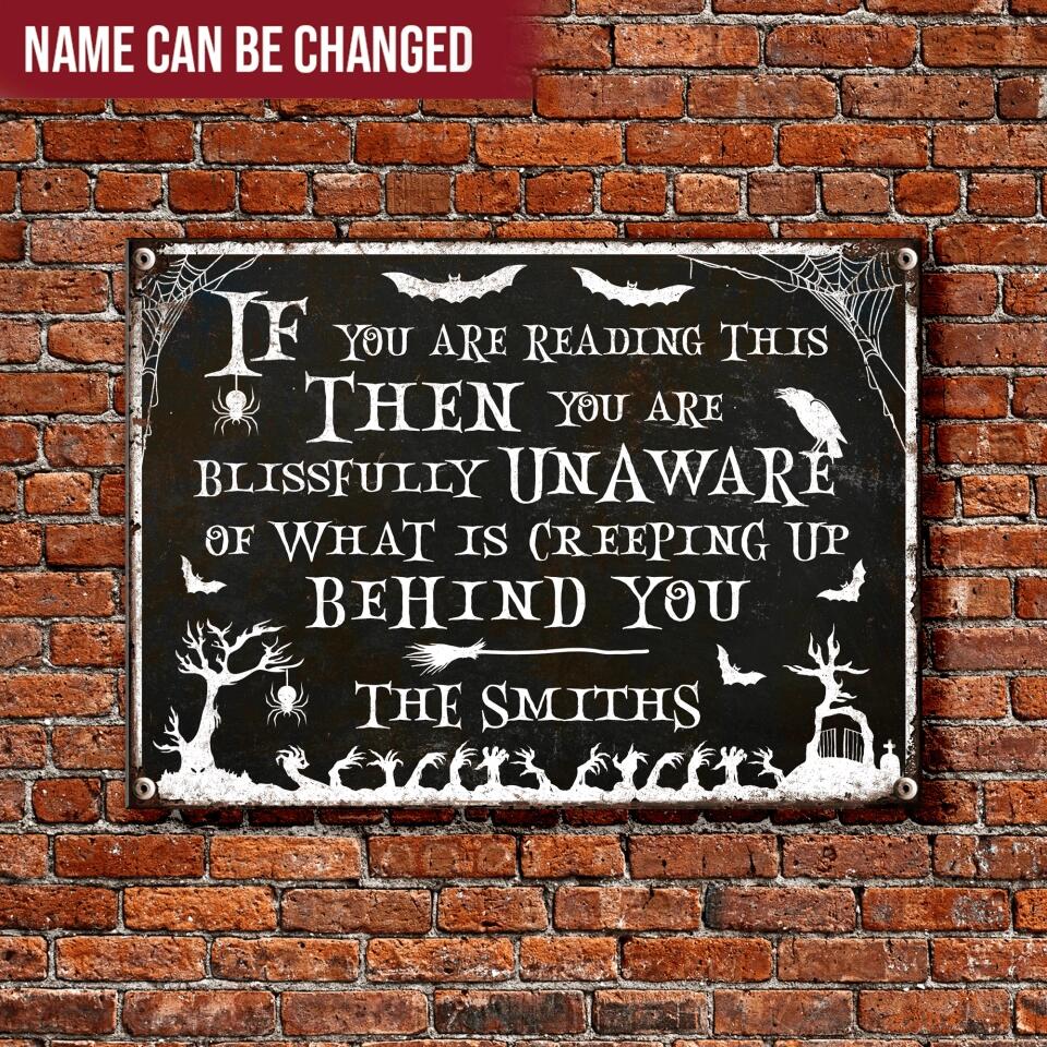 If You Are Reading This Then You Are Blissfully Unaware - Personalized Metal Sign